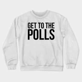 Get to the Polls Crewneck Sweatshirt